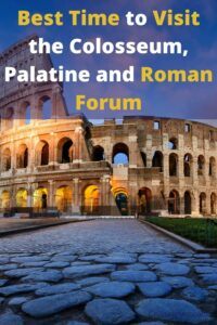 Best time to visit the Colosseum, Palatine Hill and Roman Forum